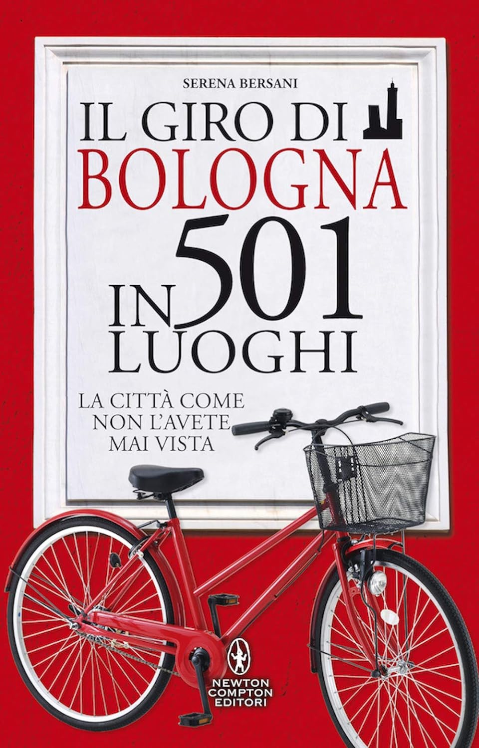 Fronte Il giro di Bologna in 501 luoghi. La città come non l'avete mai vista